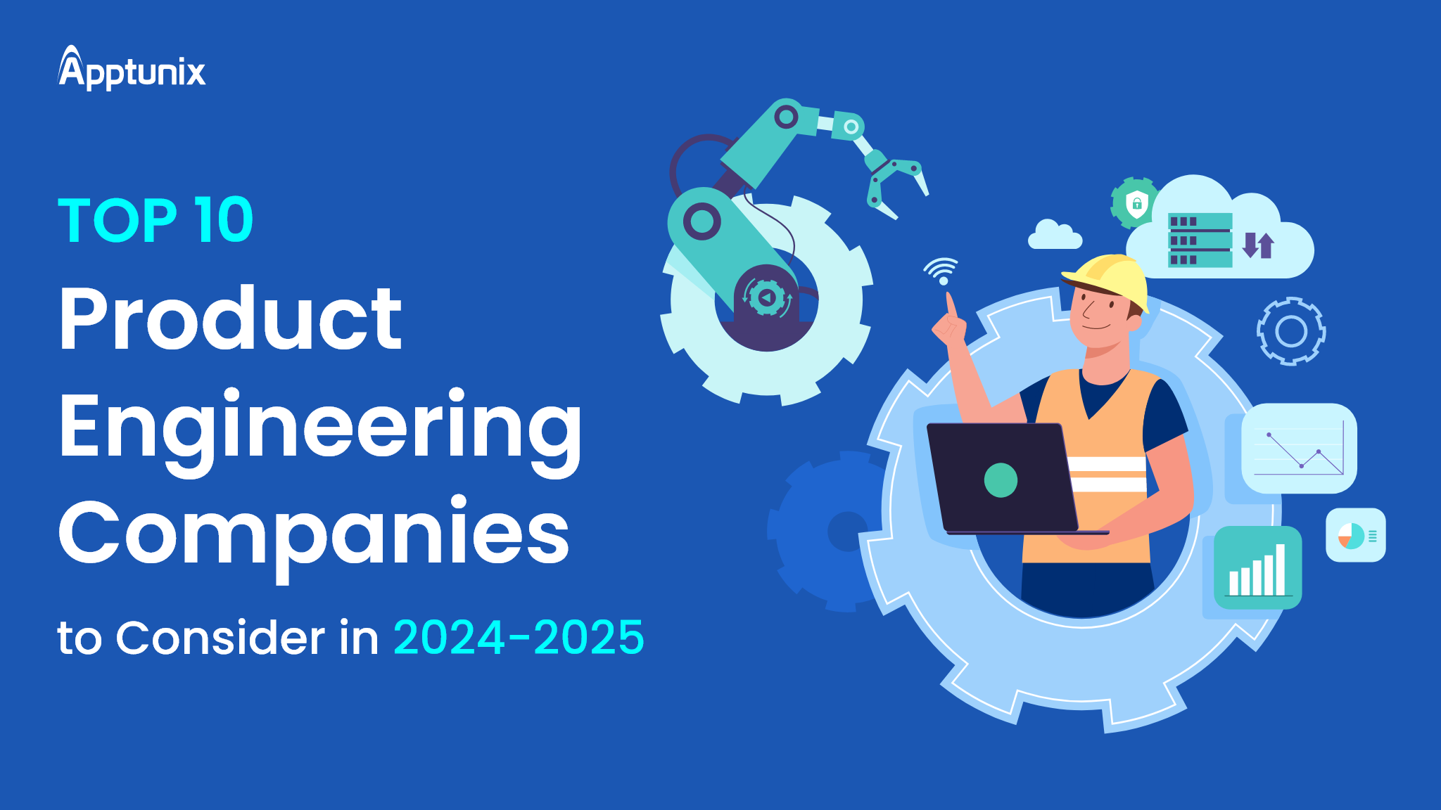 Top 10 Product Engineering Companies to Consider in 2024-2025