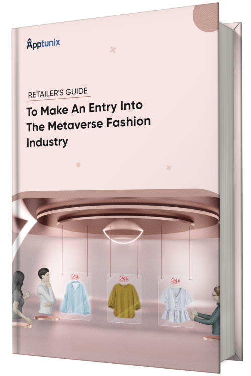 Retailer’s Guide to Make an Entry Into the Metaverse Fashion Industry