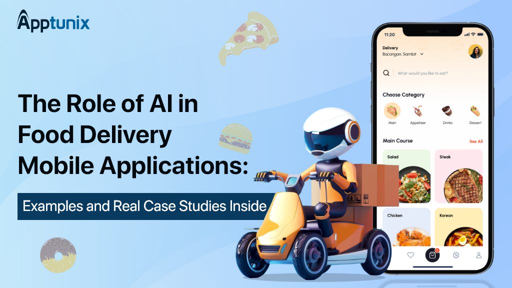 The Role of AI in Food Delivery Mobile Applications: Examples and Real Case Studies Inside